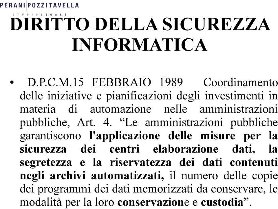 15 FEBBRAIO 1989 Coordinamento delle iniziative e pianificazioni degli investimenti in materia di automazione nelle