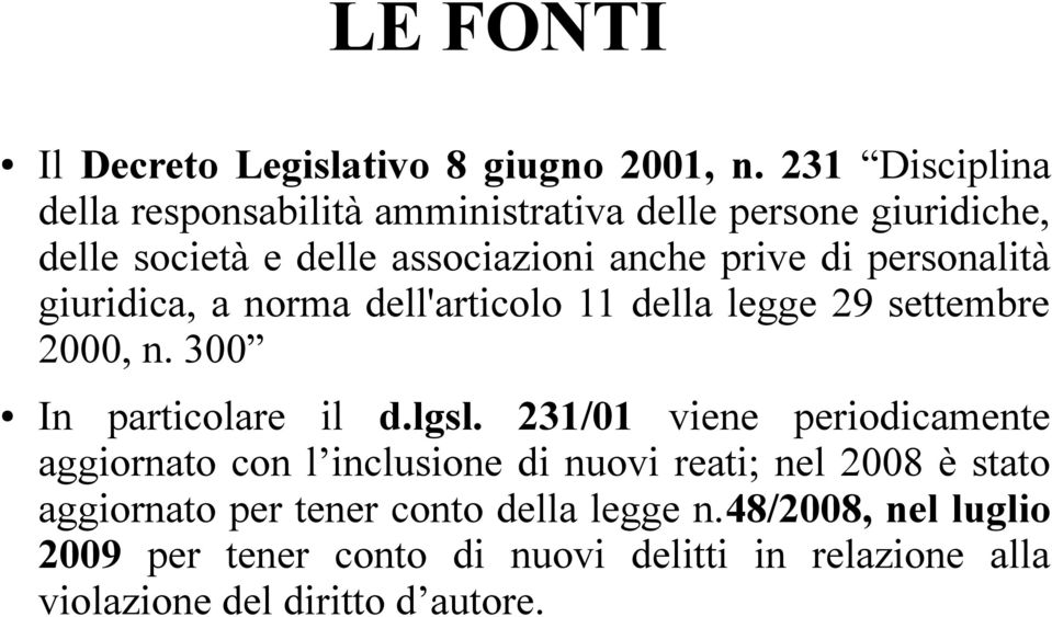 personalità giuridica, a norma dell'articolo 11 della legge 29 settembre 2000, n. 300 In particolare il d.lgsl.