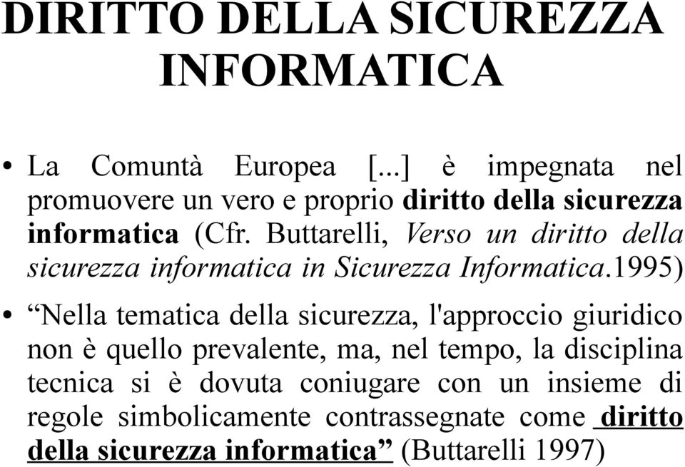 Buttarelli, Verso un diritto della sicurezza informatica in Sicurezza Informatica.
