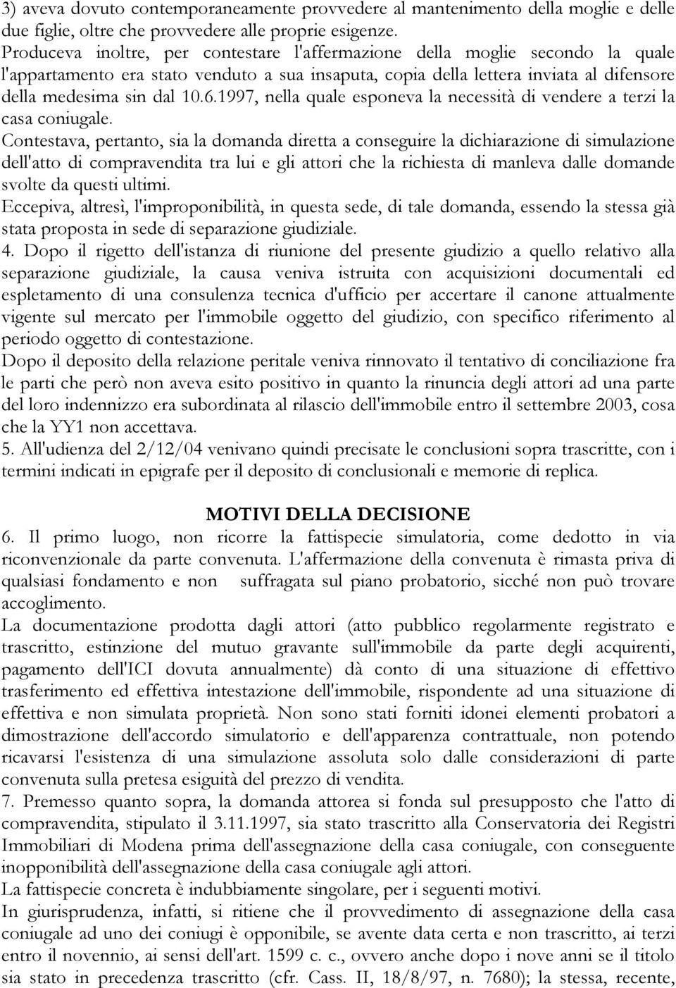 1997, nella quale esponeva la necessità di vendere a terzi la casa coniugale.