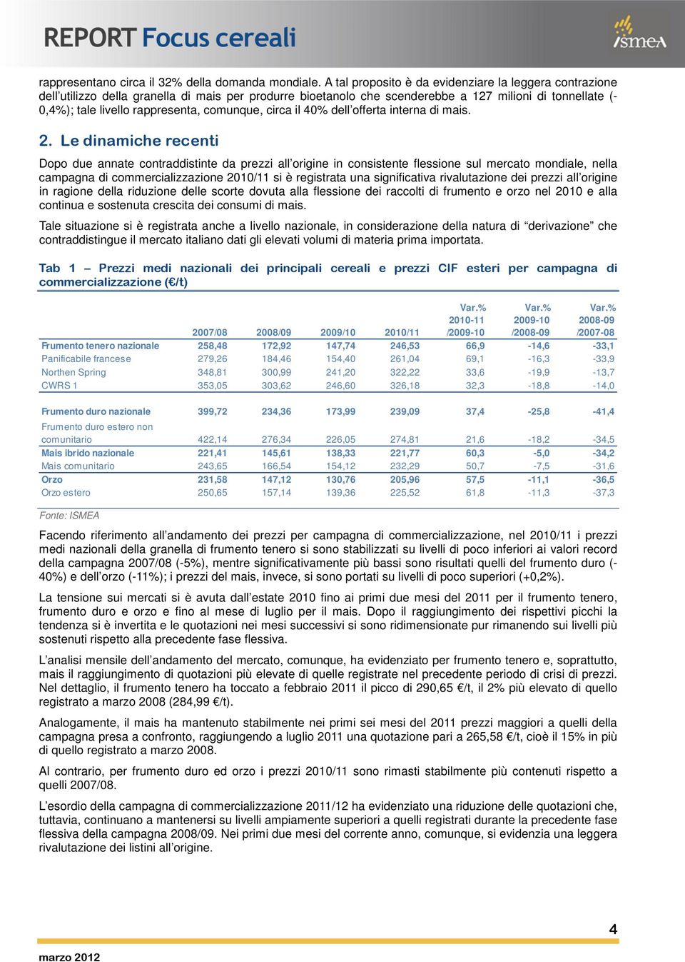 comunque, circa il 4% dell offerta interna di mais. 2.