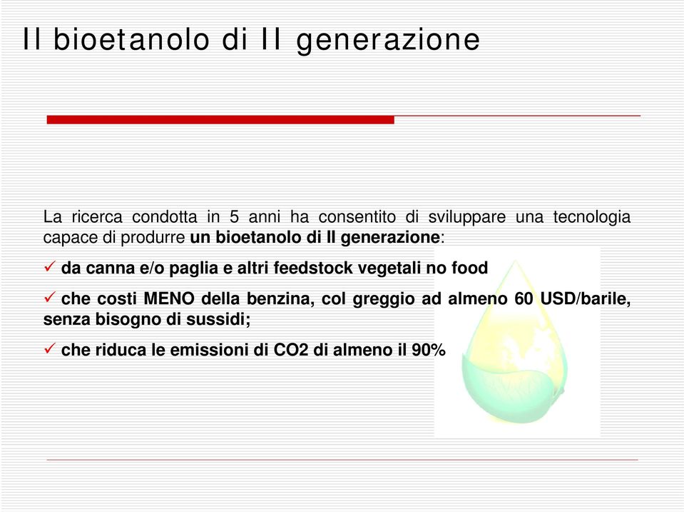 e/o paglia e altri feedstock vegetali no food che costi MENO della benzina, col greggio