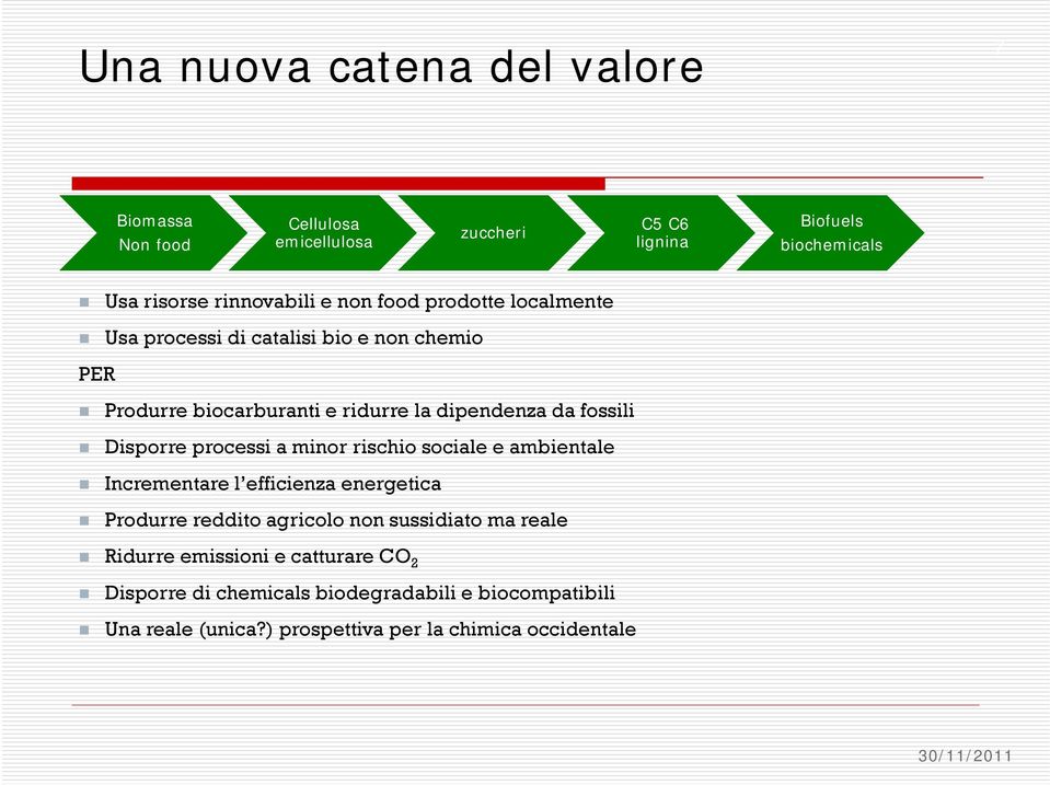 processi a minor rischio sociale e ambientale Incrementare l efficienza energetica Produrre reddito agricolo non sussidiato ma reale Ridurre