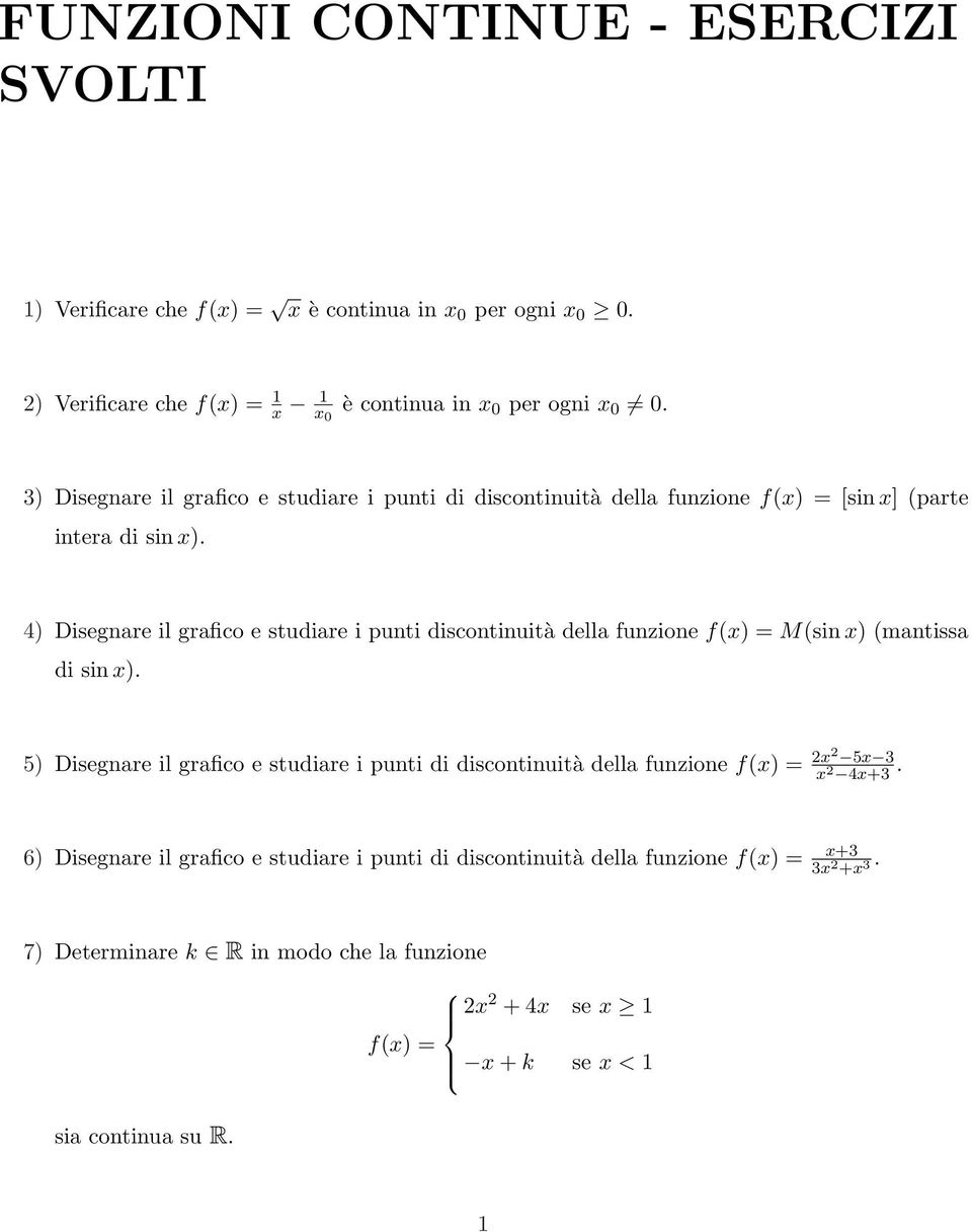 discontinuità della funzione M(sin x) (mantissa di sin x) 5) Disegnare il grafico e studiare i punti di discontinuità della funzione x 5x 3 x 4x+3 6)