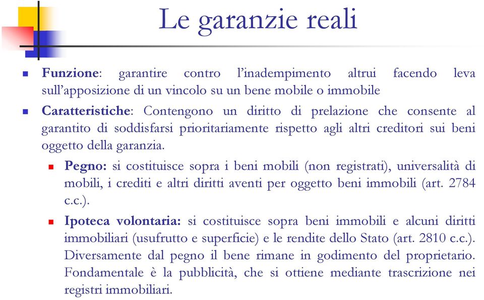 Pegno: si costituisce sopra i beni mobili (non registrati),