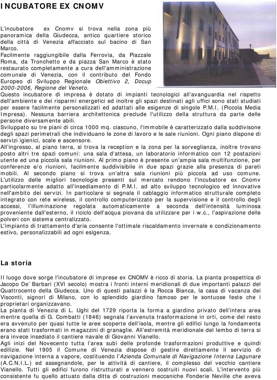Fondo Europeo di Sviluppo Regionale Obiettivo 2, Docup 2000-2006, Regione del Veneto.