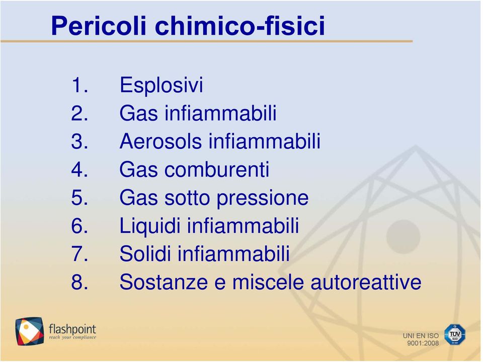 Gas comburenti 5. Gas sotto pressione 6.