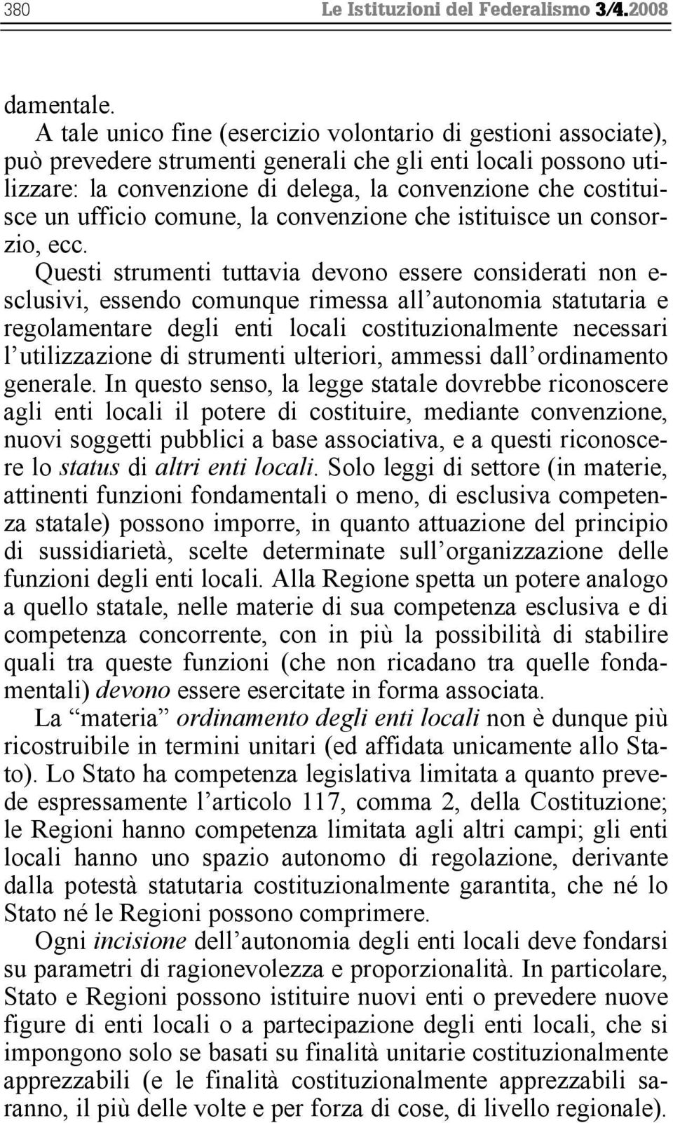 ufficio comune, la convenzione che istituisce un consorzio, ecc.