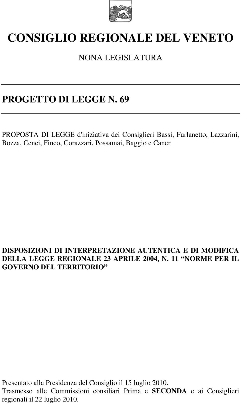 Baggio e Caner DISPOSIZIONI DI INTERPRETAZIONE AUTENTICA E DI MODIFICA DELLA LEGGE REGIONALE 23 APRILE 2004, N.