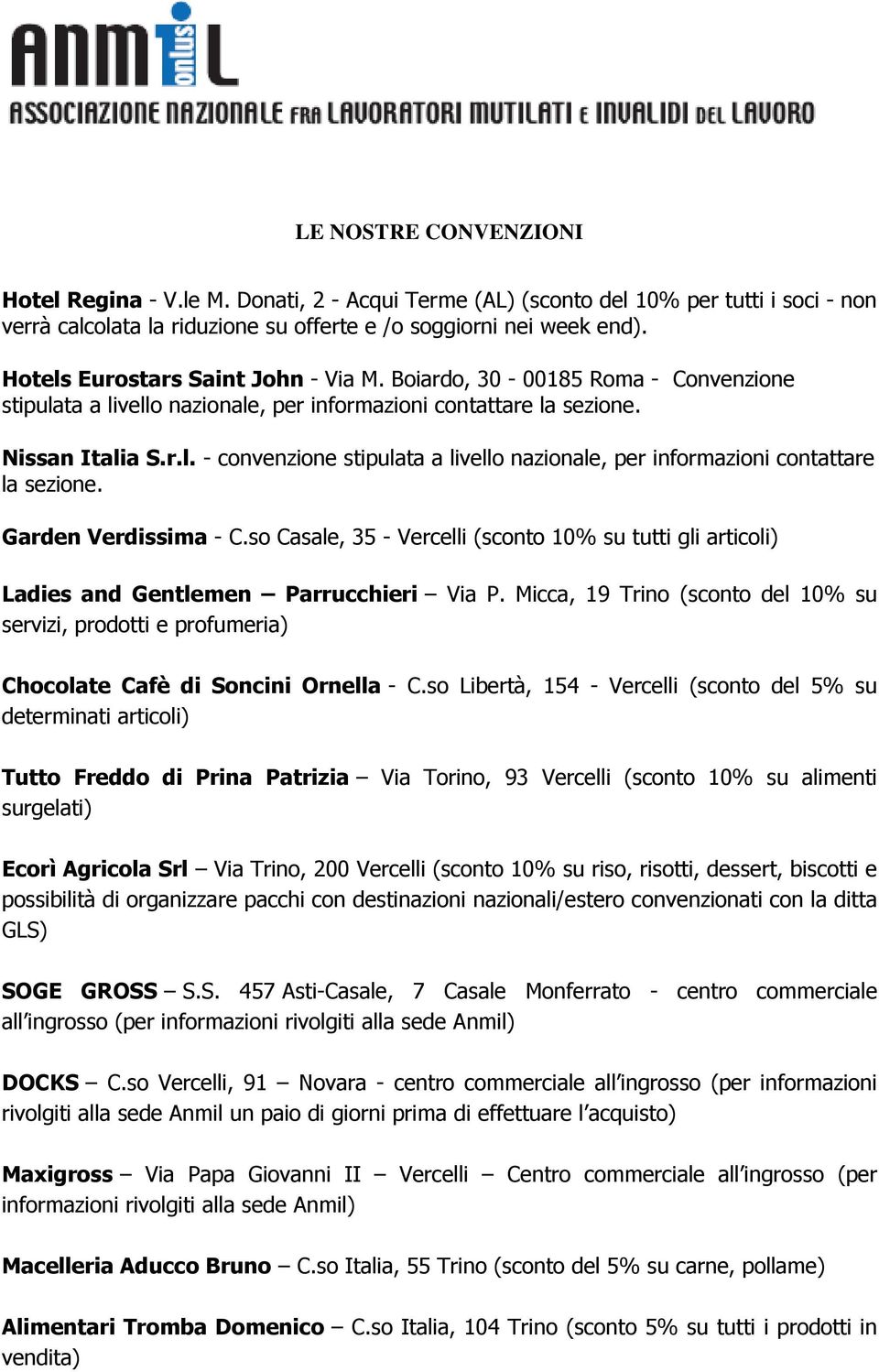 Garden Verdissima - C.so Casale, 35 - Vercelli (sconto 10% su tutti gli articoli) Ladies and Gentlemen Parrucchieri Via P.