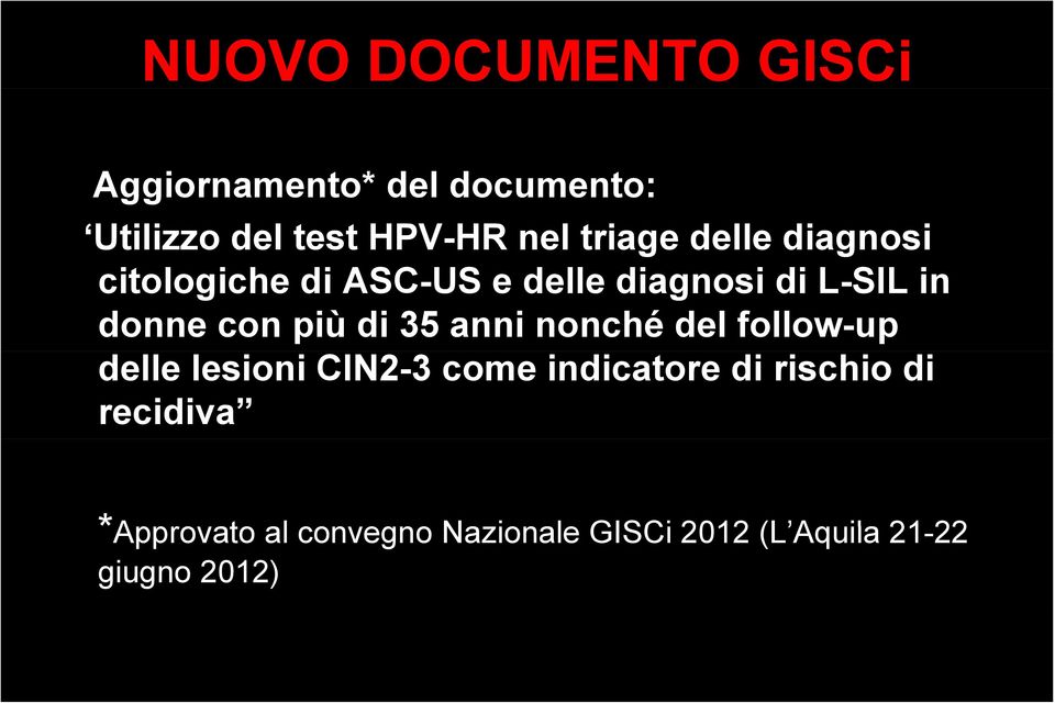 lesioni CIN2-3 come indicatore di rischio di recidiva *Approvato al convegno Nazionale GISCi