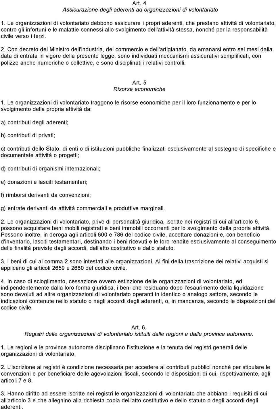 nonché per la responsabilità civile verso i terzi. 2.