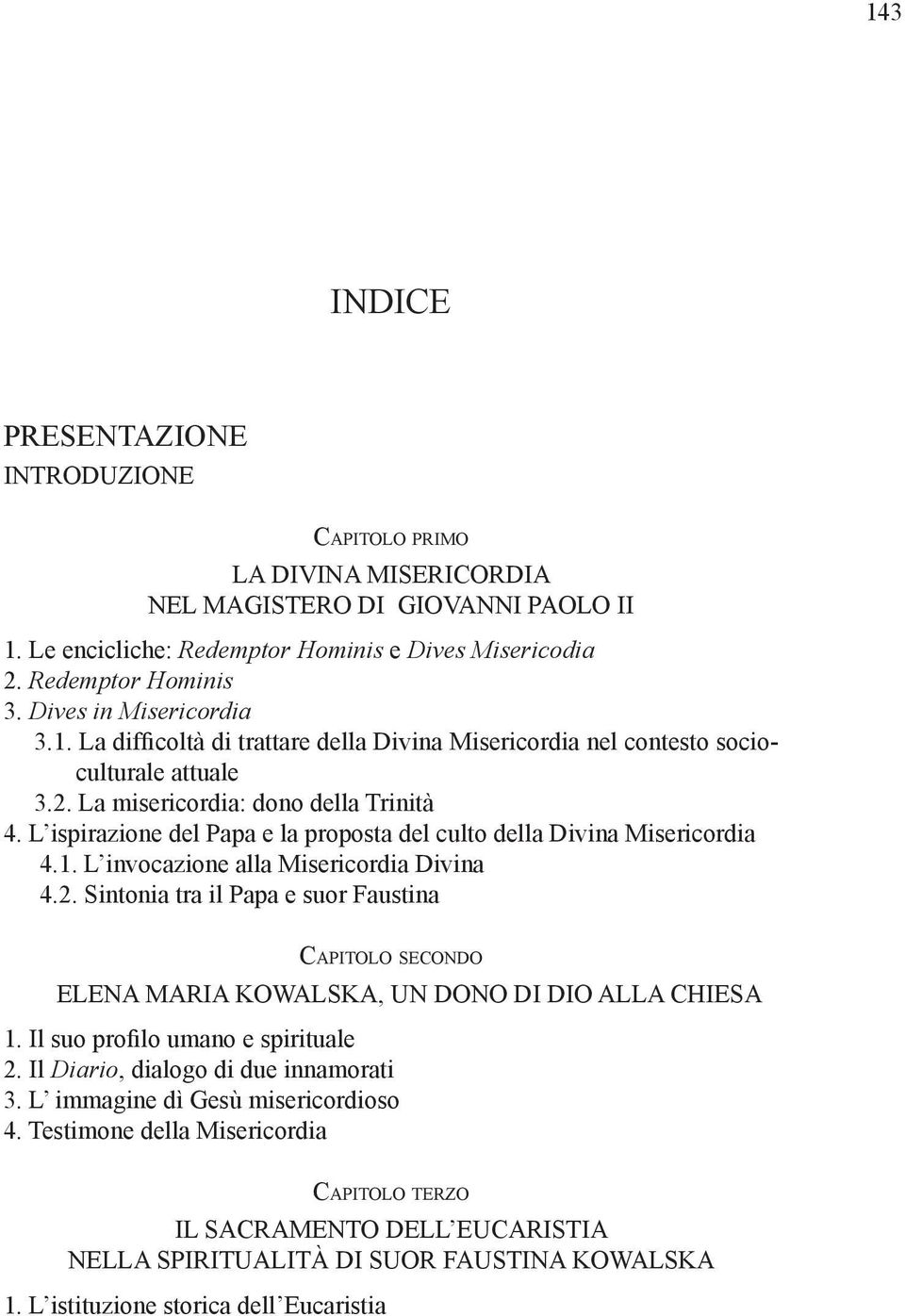 L ispirazione del Papa e la proposta del culto della Divina Misericordia 4.1. L invocazione alla Misericordia Divina 4.2.