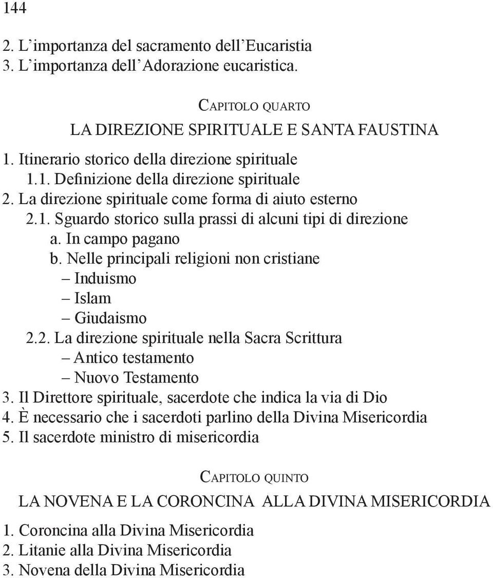 In campo pagano b. Nelle principali religioni non cristiane Induismo Islam Giudaismo 2.2. La direzione spirituale nella Sacra Scrittura Antico testamento Nuovo Testamento 3.