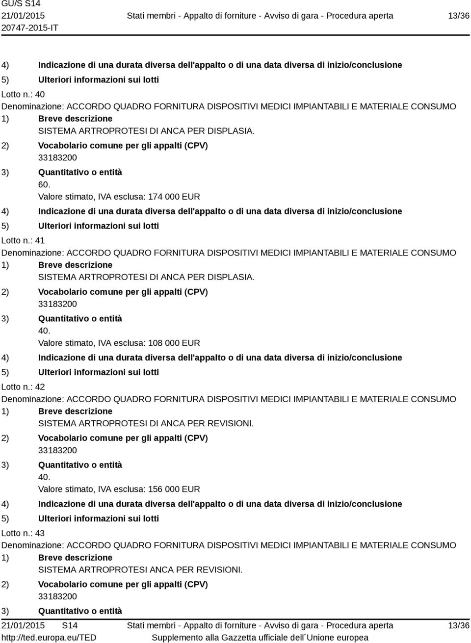 : 41 SISTEMA ARTROPROTESI DI ANCA PER DISPLASIA. 40.