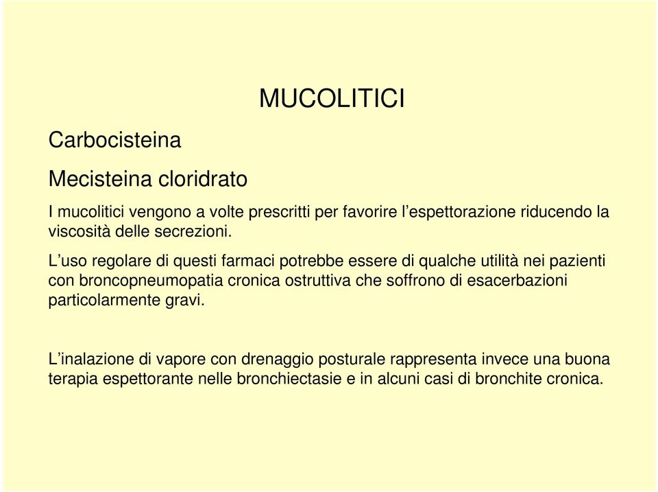 L uso regolare di questi farmaci potrebbe essere di qualche utilità nei pazienti con broncopneumopatia cronica ostruttiva