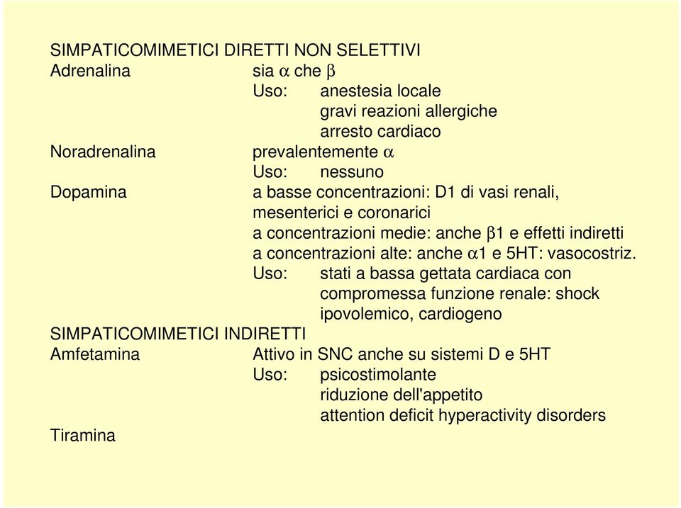 indiretti a concentrazioni alte: anche α1 e 5HT: vasocostriz.