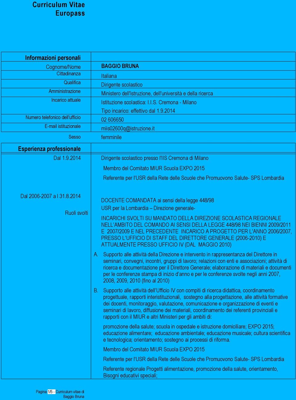 Cremona - Milano Tipo incarico: effettivo dal 1.9.2014 02 606650 miis02600q@istruzione.