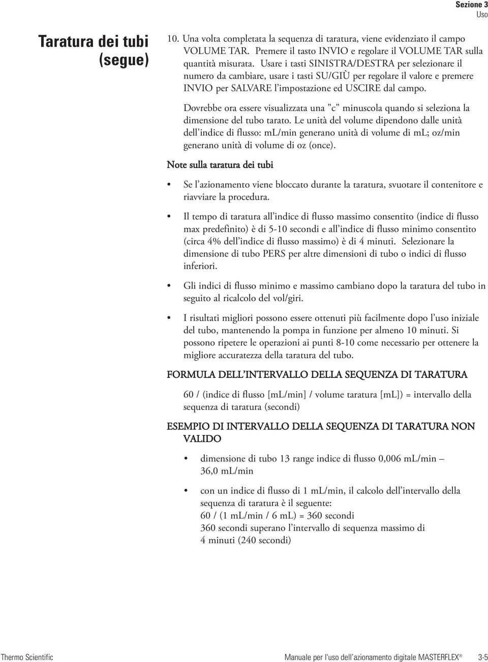 Usare i tasti SINISTRA/DESTRA per selezionare il numero da cambiare, usare i tasti SU/GIÙ per regolare il valore e premere INVIO per SALVARE l impostazione ed USCIRE dal campo.