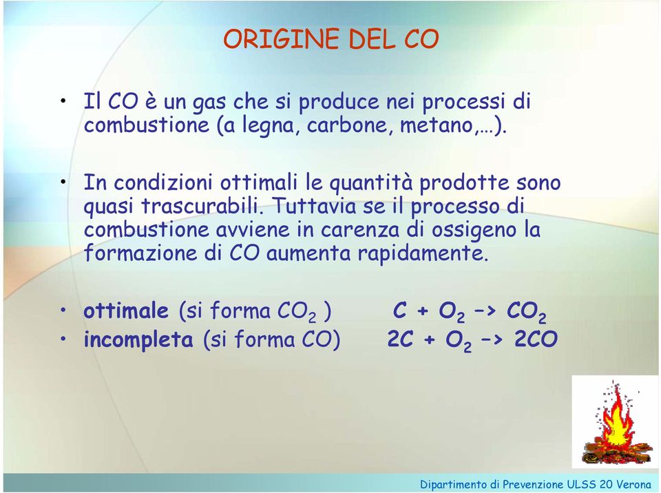 Tuttavia se il processo di combustione avviene in carenza di ossigeno la formazione di CO