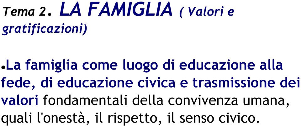 luogo di educazione alla fede, di educazione civica e