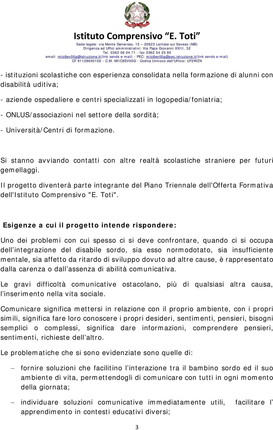 Il progetto diventerà parte integrante del Piano Triennale dell'offerta Formativa dell'istituto Comprensivo "E. Toti".