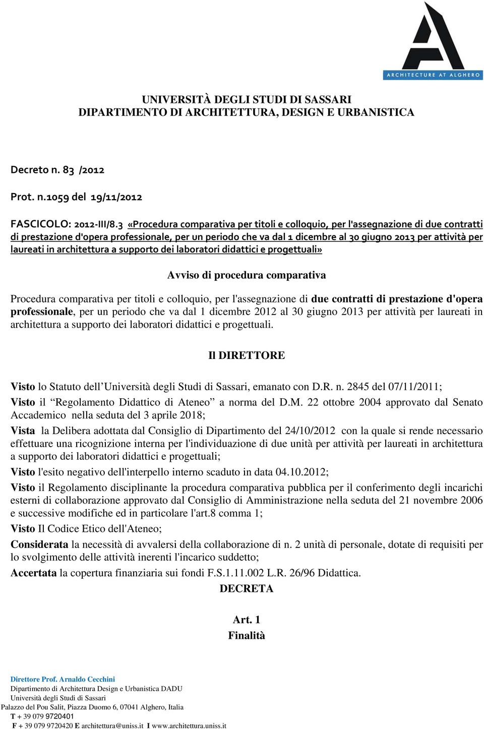 laureati in architettura a supporto dei laboratori didattici e progettuali» Avviso di procedura comparativa Procedura comparativa per titoli e colloquio, per l'assegnazione di due contratti di