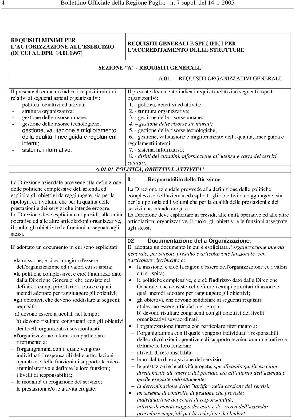 E SPECIFICI PER L ACCREDITAMENTO DELLE STRUTTURE SEZIONE A - REQUISITI GENERALI.