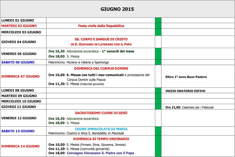 GIUGNO GIOVEDI 11 GIUGNO VENERDI 12 GIUGNO SABATO 13 GIUGNO DOMENICA 14 GIUGNO DOMENICA DEL CORPUS DOMINI Ore 10,00: S.