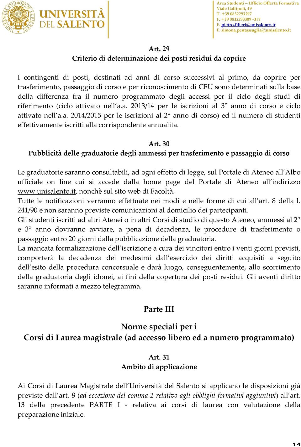 a. 2014/2015 per le iscrizioni al 2 anno di corso) ed il numero di studenti effettivamente iscritti alla corrispondente annualità. Art.