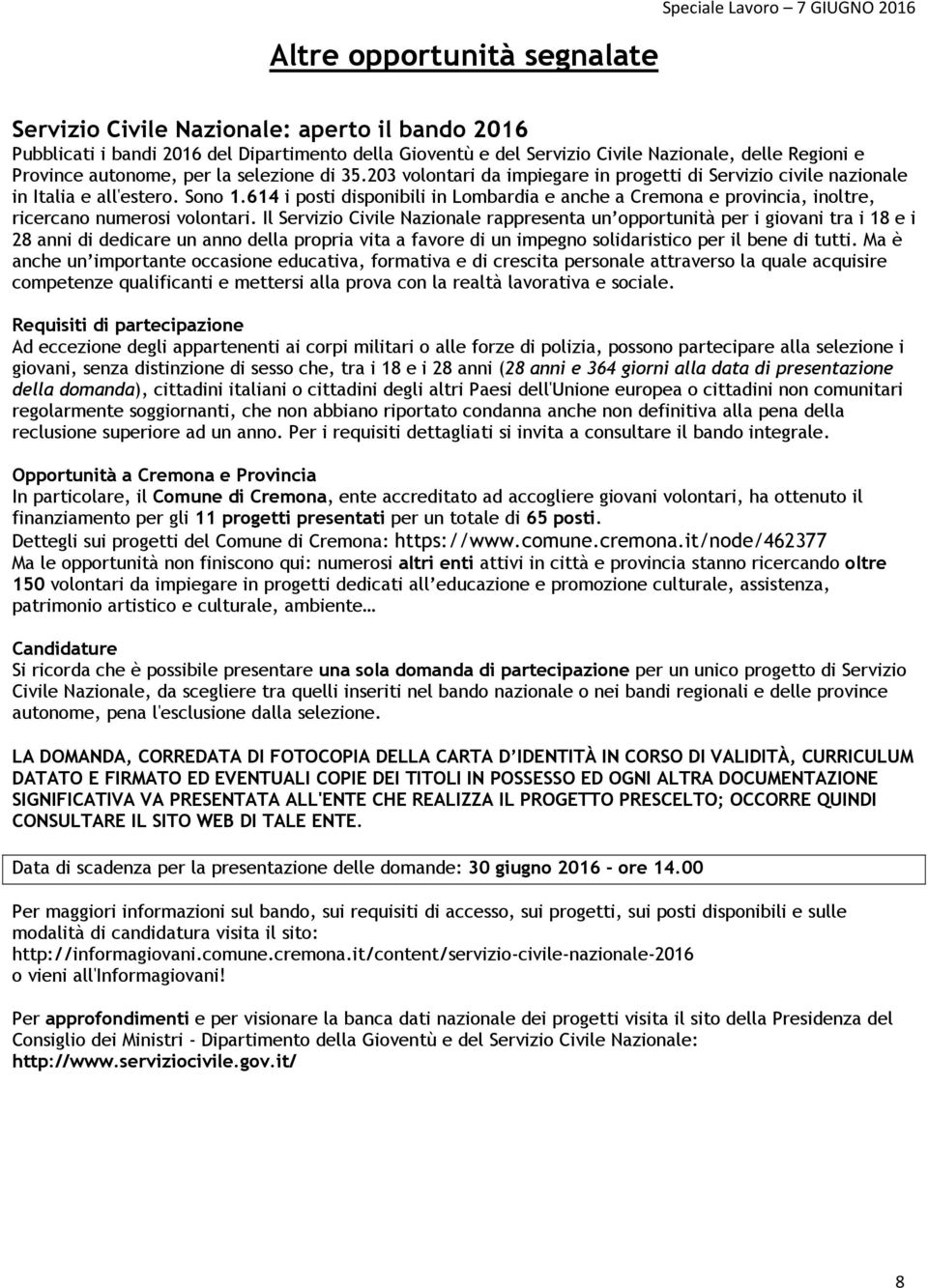 614 i posti disponibili in Lombardia e anche a Cremona e provincia, inoltre, ricercano numerosi volontari.