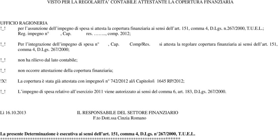 si attesta la regolare copertura finanziaria ai sensi dell art. 151, comma 4, D.Lgs. 267/2000;!_!!_!!X!