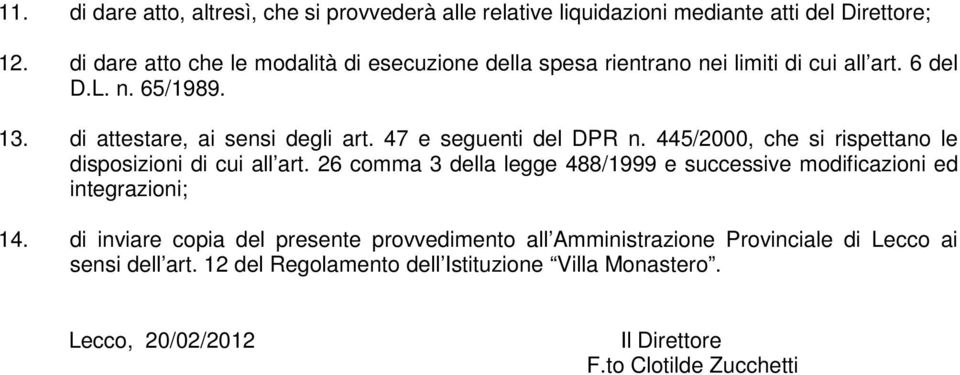 47 e seguenti del DPR n. 445/2000, che si rispettano le disposizioni di cui all art.