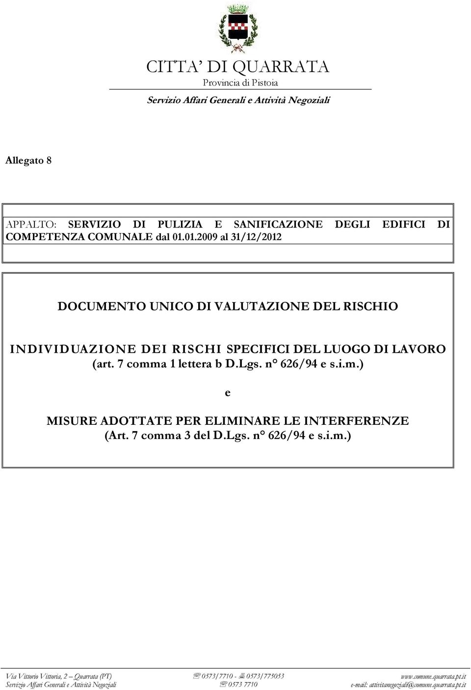 LUOGO DI LAVORO (art. 7 comma 1 lettera b D.Lgs. n 626/94 e s.i.m.) e MISURE ADOTTATE PER ELIMINARE LE INTERFERENZE (Art.