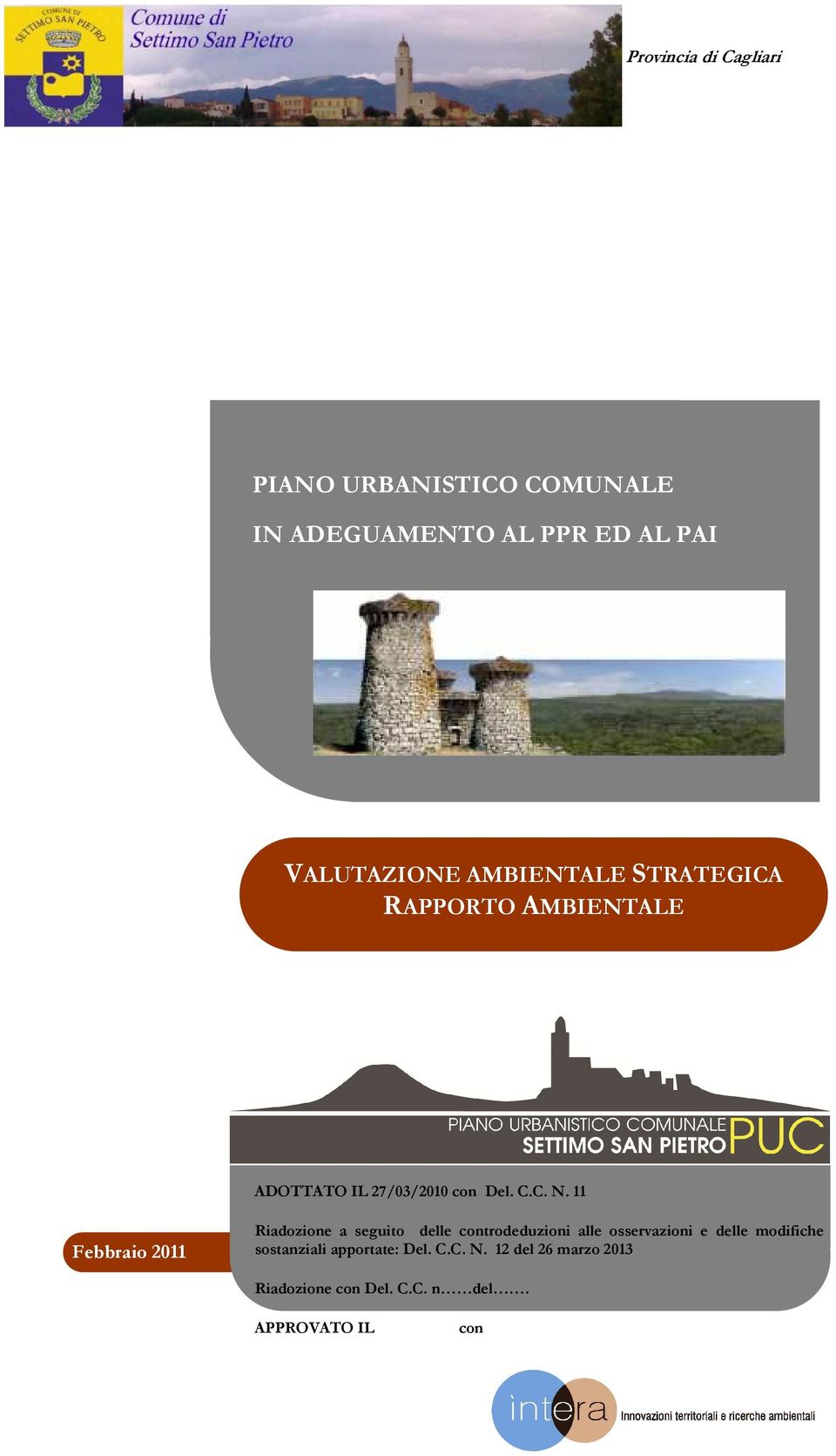 11 Febbraio 2011 Riadozione a seguito delle controdeduzioni alle osservazioni e