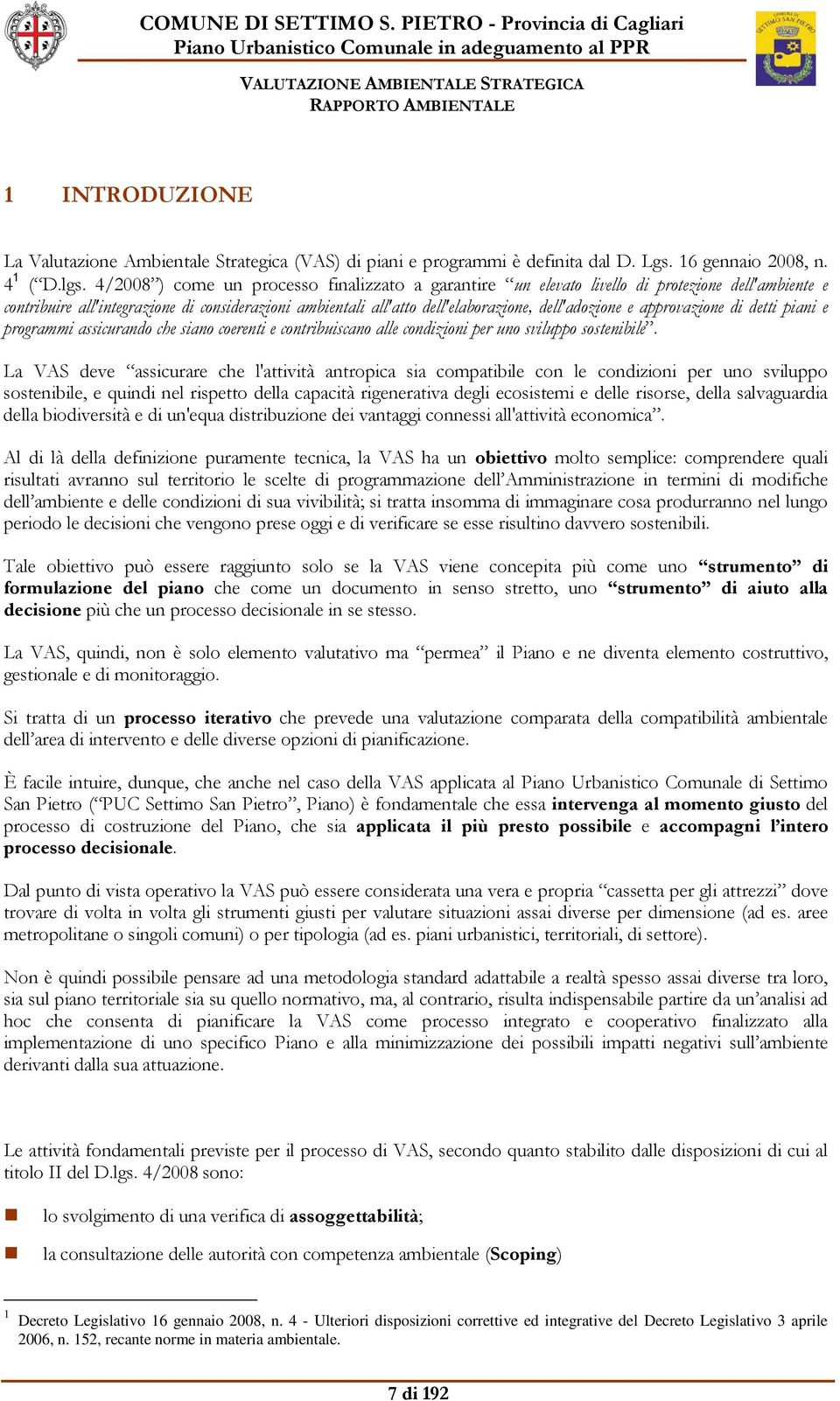 e approvazione di detti piani e programmi assicurando che siano coerenti e contribuiscano alle condizioni per uno sviluppo sostenibile.