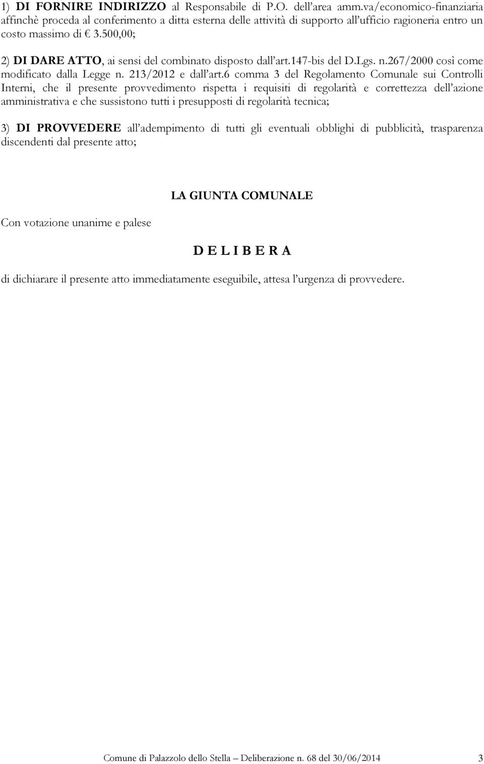 500,00; 2) DI DARE ATTO, ai sensi del combinato disposto dall art.147-bis del D.Lgs. n.267/2000 così come modificato dalla Legge n. 213/2012 e dall art.