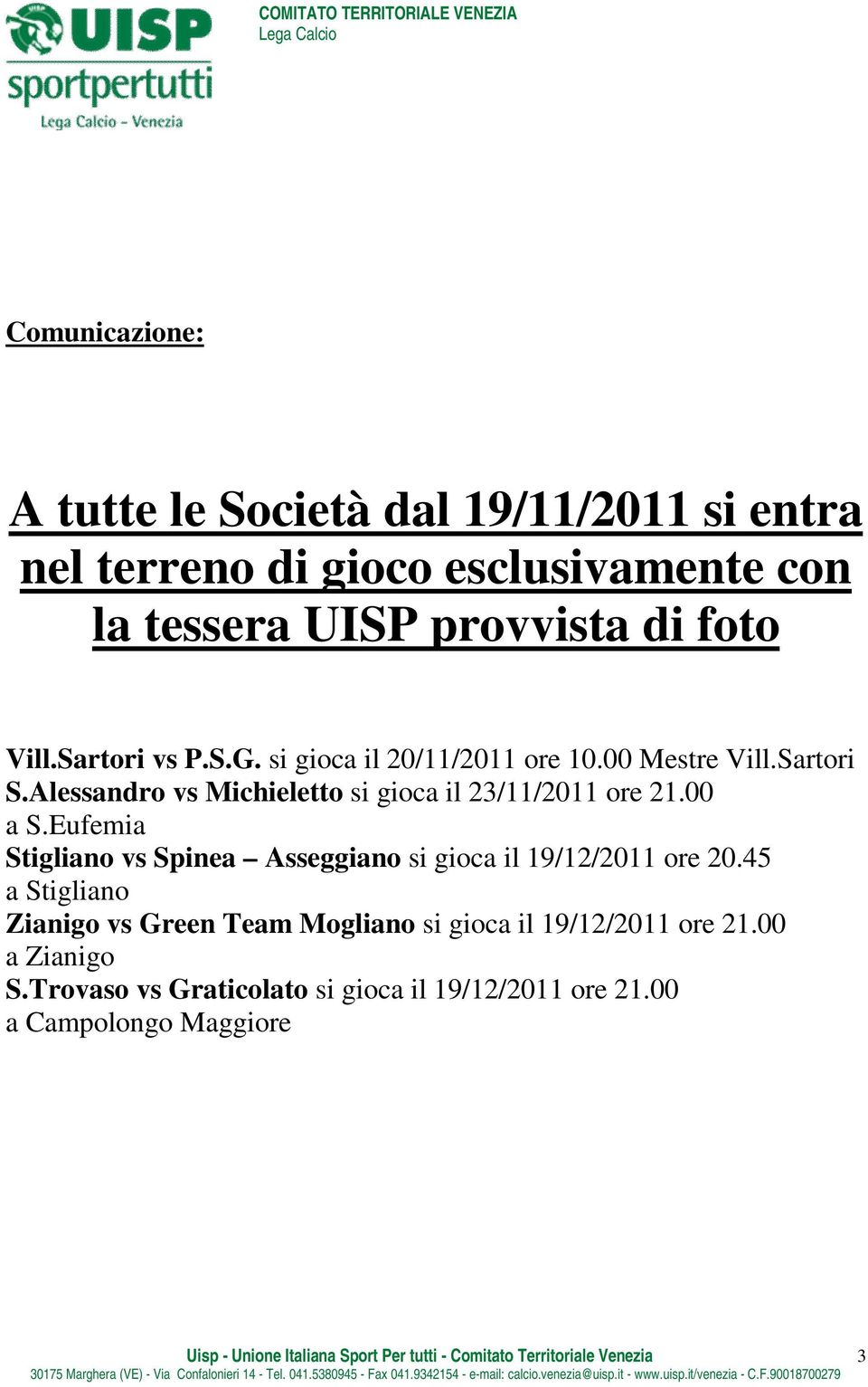 Alessandro vs Michieletto si gioca il 23/11/2011 ore 21.00 a S.