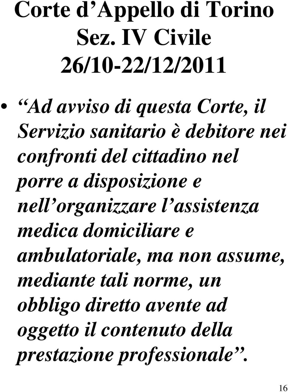 nei confronti del cittadino nel porre a disposizione e nell organizzare l assistenza