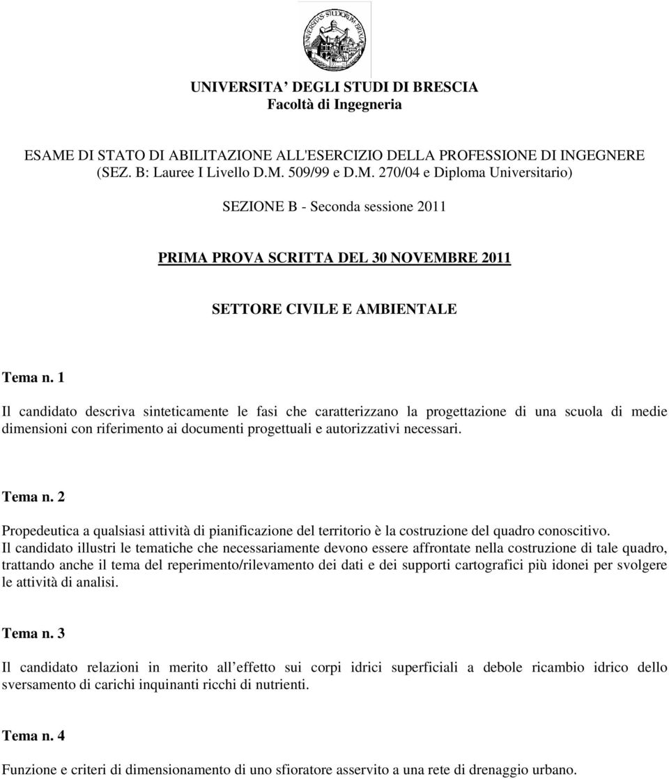 2 Propedeutica a qualsiasi attività di pianificazione del territorio è la costruzione del quadro conoscitivo.