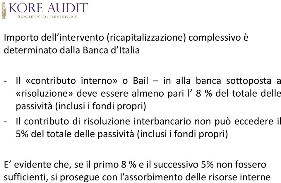 propri) - Il contributo di risoluzione interbancario non può eccedere il 5% del totale delle passività(inclusi i fondi