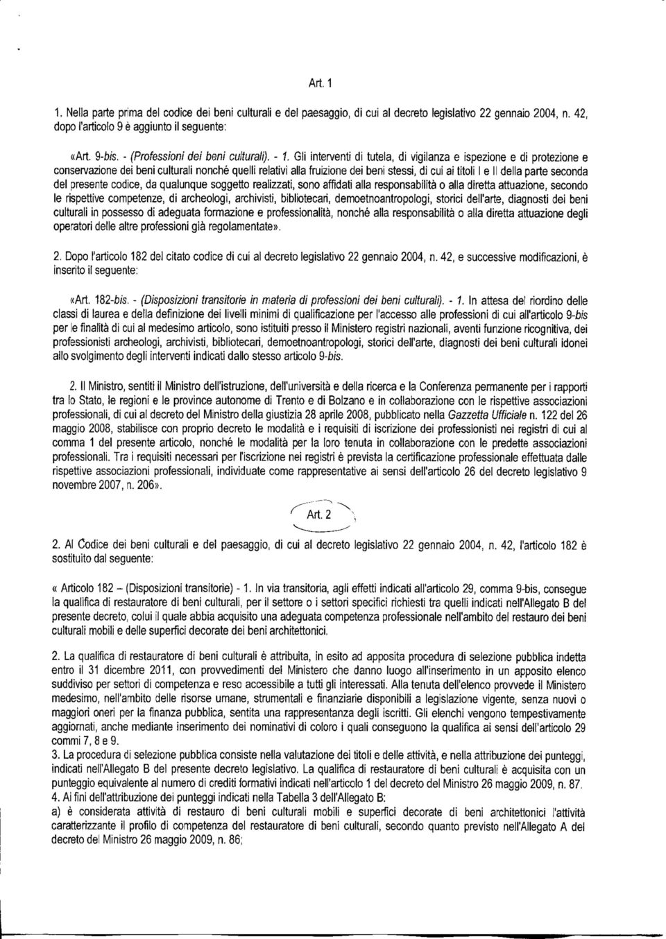 Gli interventi di tutela, di vigilanza e ispezione e di protezione e conservazione dei beni culturali nonché quelli relativi alla fruizione dei beni stessi, di cui ai titoli I e II della parte