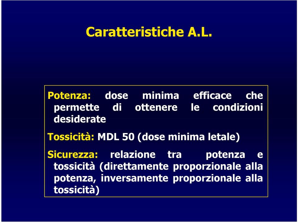 condizioni desiderate Tossicità: MDL 50 (dose minima letale)