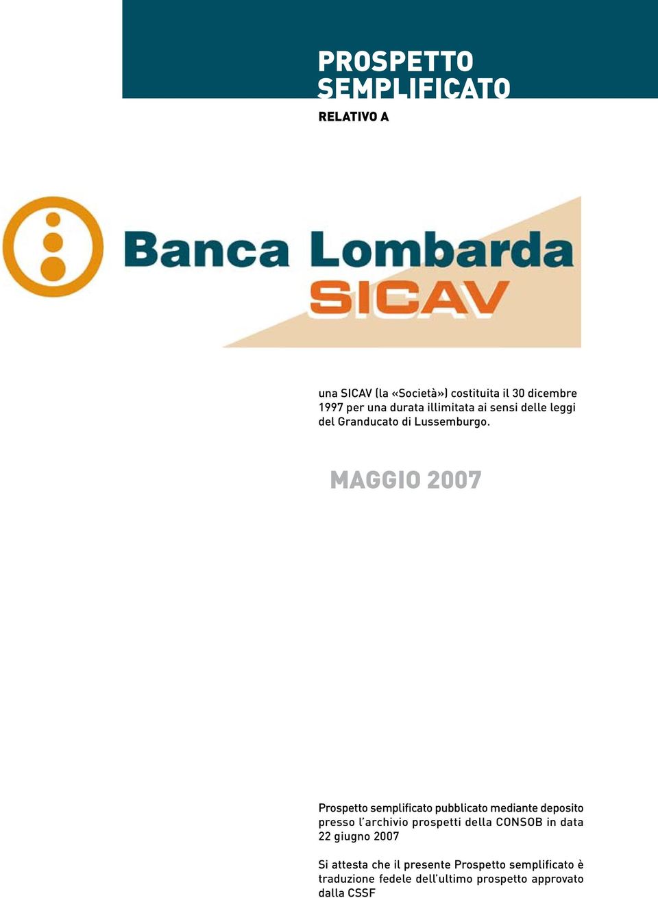 220 maggio 2007 Prospetto semplificato pubblicato mediante deposito presso l archivio prospetti della CONSOB in data 22