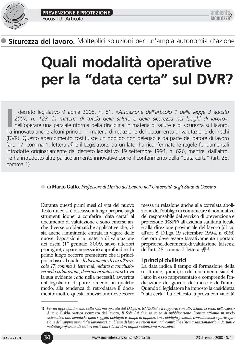 123, in materia di tutea dea saute e dea sicurezza nei uoghi di avoro», ne operare una parziae riforma dea discipina in materia di saute e di sicurezza su avoro, ha innovato anche acuni principi in