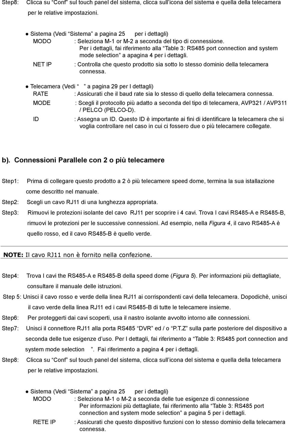 Per i dettagli, fai riferimento alla Table 3: RS485 port connection and system mode selection a apagina 4 per i dettagli.