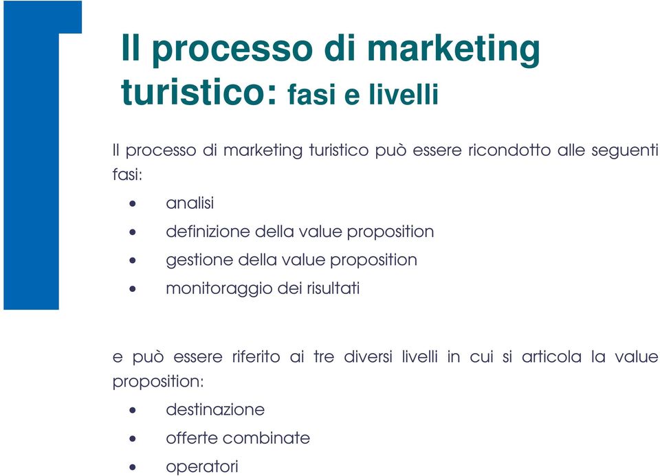 gestione della value proposition monitoraggio dei risultati e può essere riferito ai tre