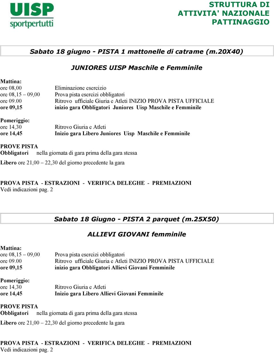 Juniores Uisp Maschile e Femminile Inizio gara Libero Juniores Uisp Maschile e Femminile Sabato 18