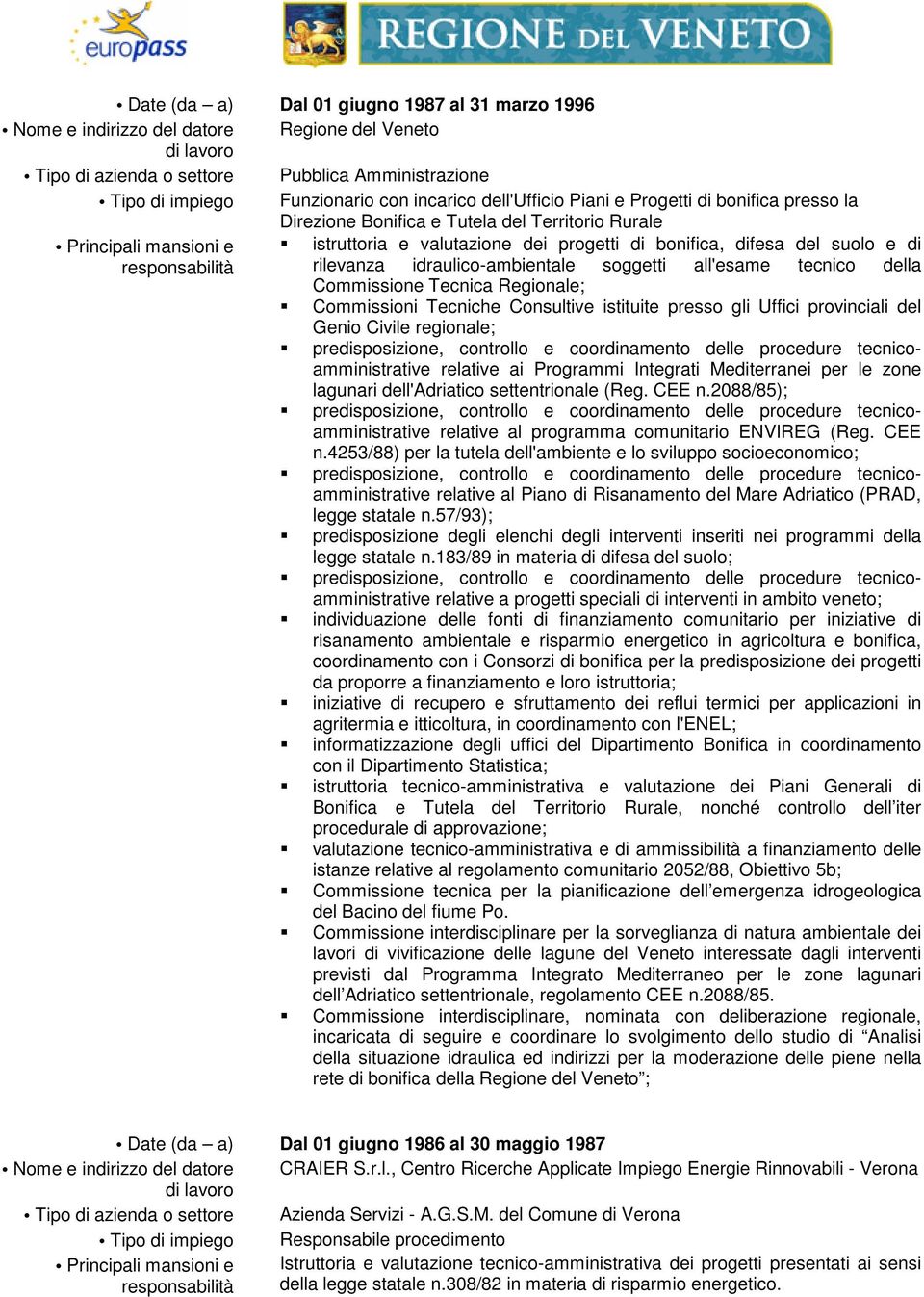 all'esame tecnico della Commissione Tecnica Regionale; Commissioni Tecniche Consultive istituite presso gli Uffici provinciali del Genio Civile regionale; predisposizione, controllo e coordinamento