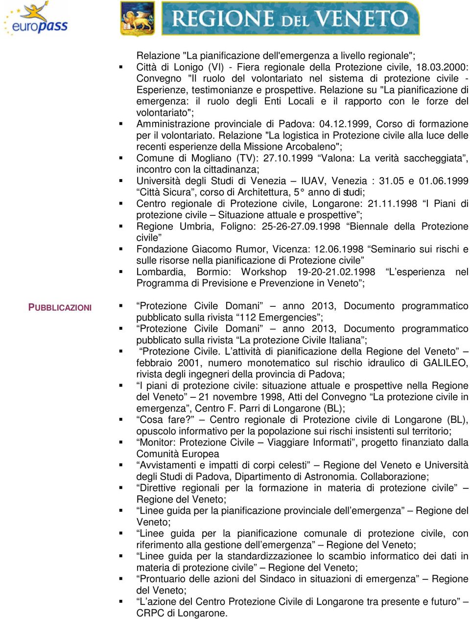 Relazione su "La pianificazione di emergenza: il ruolo degli Enti Locali e il rapporto con le forze del volontariato"; Amministrazione provinciale di Padova: 04.12.